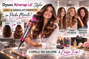 Dyson Airwrap i.d.™ Styler: il segreto per Lisci perfetti
